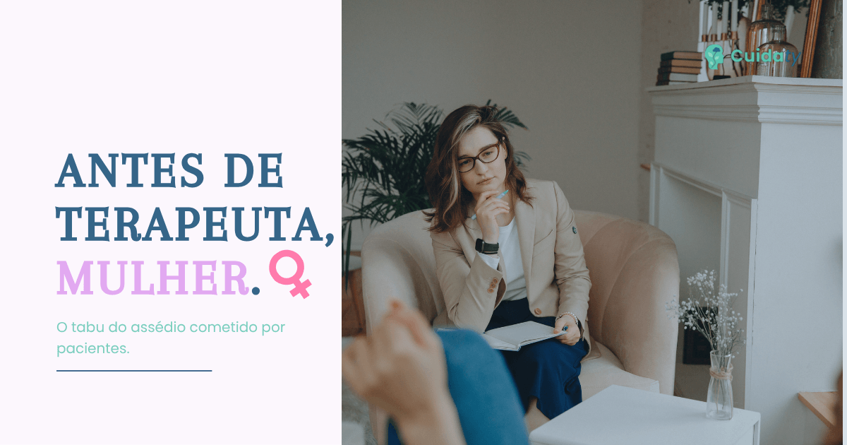 Antes de Terapeuta, Mulher: O Tabu do Assédio Cometido por Pacientes